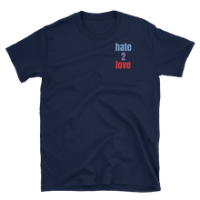 Load image into Gallery viewer, Hate 2 Love T-Shirt